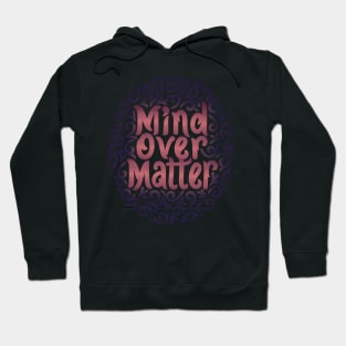 mind over matter Hoodie